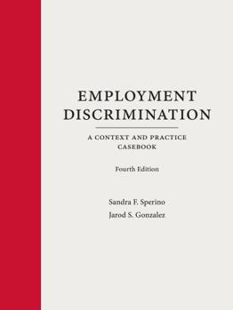 Hardcover Employment Discrimination: A Context and Practice Casebook (Context and Practice Series) Book