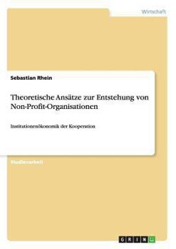 Paperback Theoretische Ansätze zur Entstehung von Non-Profit-Organisationen: Institutionenökonomik der Kooperation [German] Book