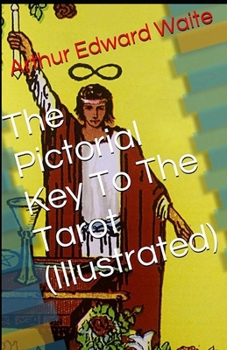The Pictorial Key To The Tarot Illustrated