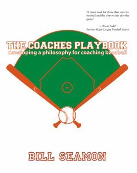 Paperback The Coaches Playbook: Developing a philosophy for coaching baseball Book