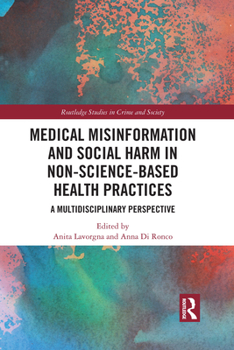 Paperback Medical Misinformation and Social Harm in Non-Science Based Health Practices: A Multidisciplinary Perspective Book