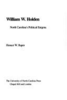 Hardcover William W. Holden: North Carolina's Political Enigma Book