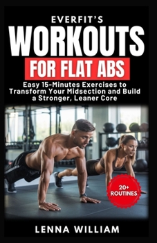 EverFit’s Workouts for Flat Abs: Easy 15-Minutes Exercises to Transform Your Midsection and Build a Stronger, Leaner Core