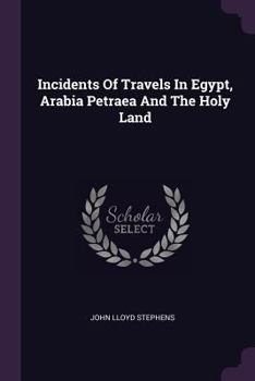 Paperback Incidents Of Travels In Egypt, Arabia Petraea And The Holy Land Book
