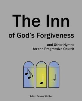 Paperback The Inn of God's Forgiveness: and Other Hymns for the Progressive Church Book