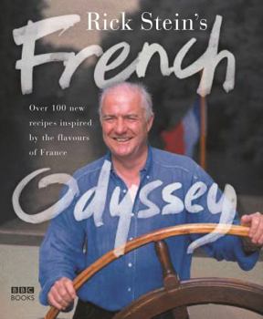 Hardcover Rick Stein's French Odyssey: Over 100 New Recipes Inspired by the Flavours of France Book