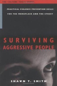 Paperback Surviving Aggressive People: Practical Violence Prevention Skills for the Workplace and the Street (The Culture Tools Series) Book