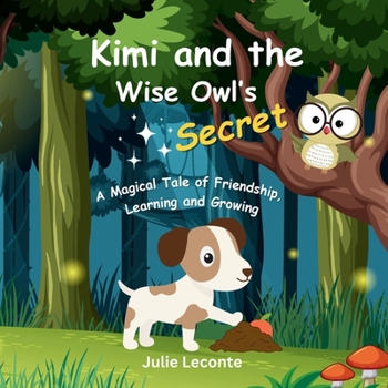 Paperback Kimi and the Wise Owl's Secret: A Magical Tale of Friendship, Learning and Growing Book
