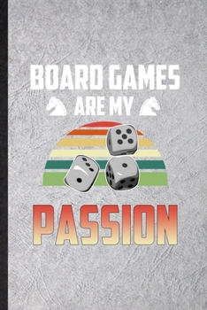 Paperback Board Games Are My Passion: Blank Funny Board Game Player Lined Notebook/ Journal For Board Game Lover Fan Team, Inspirational Saying Unique Speci Book