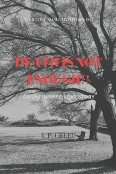 Paperback DEATH IS NOT ENOUGH!!: An unfinished Love story Book