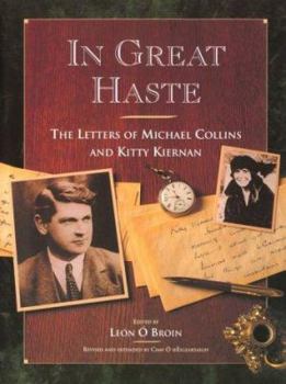 Hardcover In Great Haste: The Letters of Michael Collins and Kitty Kiernan Book