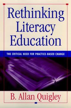 Hardcover Rethinking Literacy Education: The Critical Need for Practice-Based Change Book