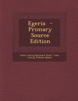 Egeria: Raccolta Di Poesie Italiane Popolari, Cominciata De Guglielmo Mueller, Dopo La Di Lui Morte Terminata E Pubblicata Da O.L.B. Wolff ...