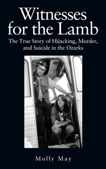 Paperback Witnesses for the Lamb: The True Story of Hijacking, Murder, and Suicide in the Ozarks Book