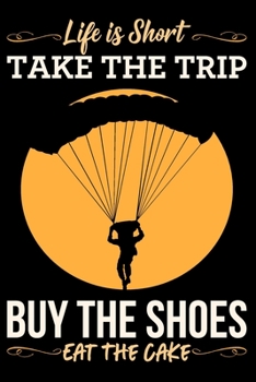 Life Is Short Take The Trip Buy The Shoes Eat The Cake: Blank Journal With Dotted Grid Paper - Wishlist Dot Grid Notebook