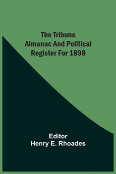 Paperback The Tribune Almanac And Political Register For 1898 Book