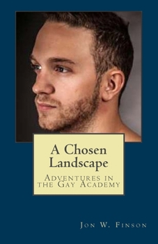 Paperback A Chosen Landscape: Adventures in the Gay Academy Book