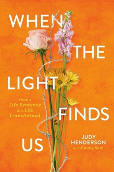 Hardcover When the Light Finds Us: From a Life Sentence to a Life Transformed Book