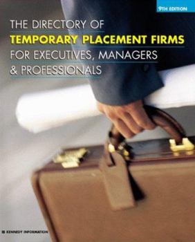 Paperback The Directory of Temporary Placement Firms for Executives, Managers & Professionals (DIRECTORY OF EXECUTIVE TEMPORARY PLACEMENT FIRMS) Book