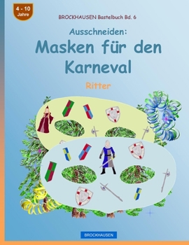 Paperback BROCKHAUSEN Bastelbuch Bd. 6 - Ausschneiden - Masken für den Karneval: Ritter [German] Book