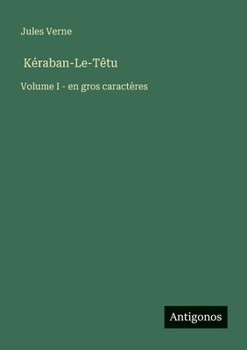 Kéraban-Le-Têtu: Volume I - en gros caractères (French Edition)