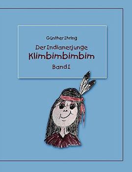 Paperback Der Indianerjunge Klimbimbimbim: Band I [German] Book