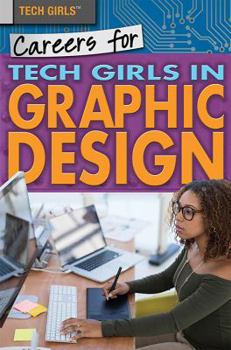 Careers for Tech Girls in Graphic Design - Book  of the Tech Girls