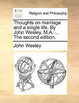 Paperback Thoughts on Marriage and a Single Life. by John Wesley, M.A. ... the Second Edition. Book