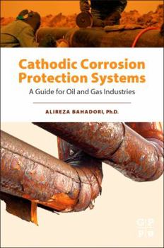 Hardcover Cathodic Corrosion Protection Systems: A Guide for Oil and Gas Industries Book