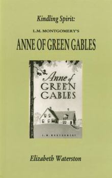 Paperback Kindling Spirit: Lucy Maud Montgomery's Anne of Green Gables Book