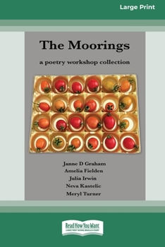 Paperback The Moorings: A Poetry Workshop Collection [16pt Large Print Edition] [Large Print] Book
