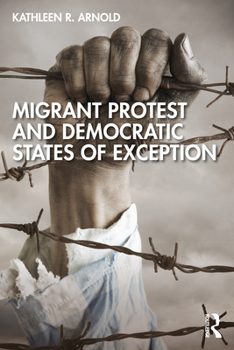Paperback Migrant Protest and Democratic States of Exception Book