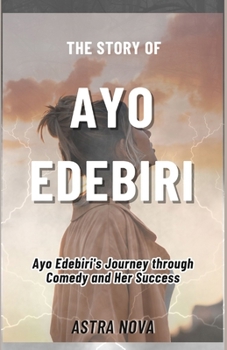 Paperback The Story of Ayo Edebiri: Ayo Edebiri's Journey through Comedy and Her Success Book