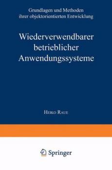 Paperback Wiederverwendbare Betriebliche Anwendungssysteme: Grundlagen Und Methoden Ihrer Objektorientierten Entwicklung [German] Book