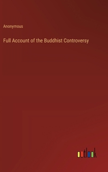 Hardcover Full Account of the Buddhist Controversy Book