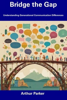 Paperback Bridge the Gap: Understanding Generational Communication Differences Book