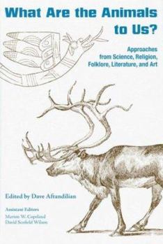 Hardcover What Are the Animals to Us?: Approaches from Science, Religion, Folklore, Literature, and Art Book