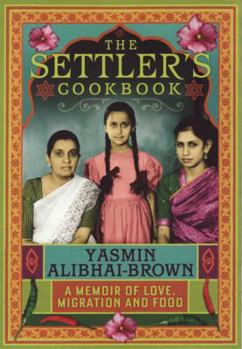 Hardcover The Settler's Cookbook: A Memoir of Love, Migration and Food Book