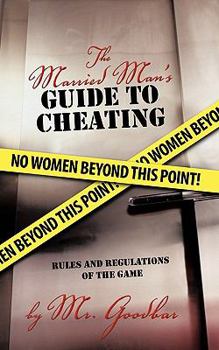 Paperback The Married Man's Guide to Cheating: Rules and Regulations of the Game Book