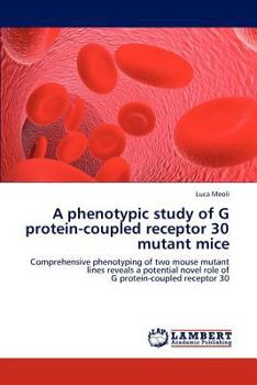 Paperback A phenotypic study of G protein-coupled receptor 30 mutant mice Book