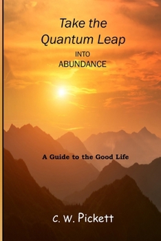 Paperback Take the Quantum Leap into Abundance: A guide to the good life. Book