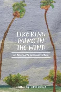 Paperback Like King Palms in the Wind: An American;s Cuban Adventure Book