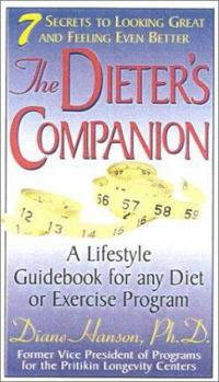 Paperback The Dieter's Companion: 7 Secrets to Looking Great and Feeling Even Better; A Lifestyle Guidebook for Any Diet or Exercise Program Book