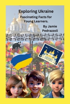 Exploring Ukraine: Fascinating Facts for Young Learners