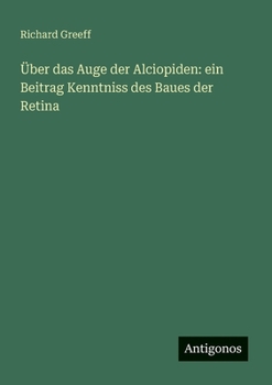 Paperback Über das Auge der Alciopiden: ein Beitrag Kenntniss des Baues der Retina [German] Book