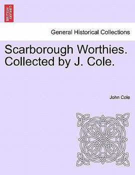 Paperback Scarborough Worthies. Collected by J. Cole. Book