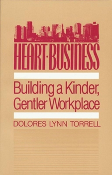 Paperback Heart Business: Building a Kinder Gentler Workplace Book