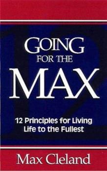 Hardcover Going for the Max!: 12 Principles for Living Life to the Fullest Book