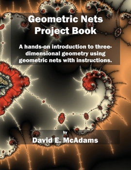 Paperback Geometric Nets Project Book: A hands-on introduction to three-dimensional geometry using nets to cut out and copy with instructions. Book