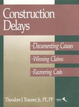 Hardcover Construction Delays: Documenting Causes, Winning Claims, Recovering Costs Book